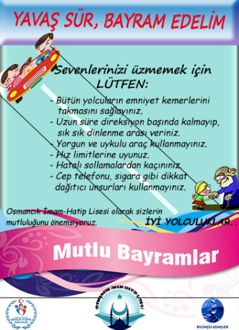 Bilinçli Gençler Derneği - Türkiye Bilinçli Gençlik Projesi - "YAVAŞ SÜR, BAYRAM EDELİM" - Osmancık İmam Hatip Lisesi - ÇORUM